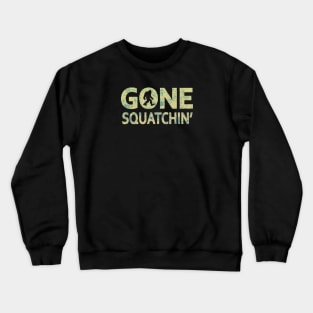 Gone Squatchin Crewneck Sweatshirt